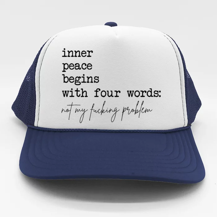 Inner Peace Begins With Four Words Trucker Hat