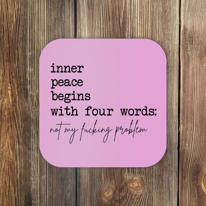 Inner Peace Begins With Four Words Coaster