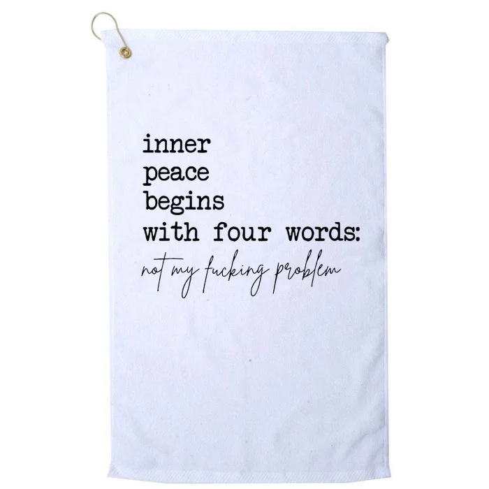 Inner Peace Begins With Four Words Platinum Collection Golf Towel