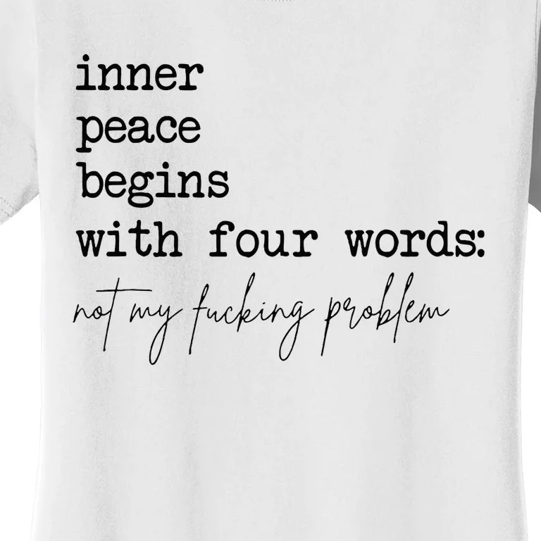 Inner Peace Begins With Four Words Women's T-Shirt