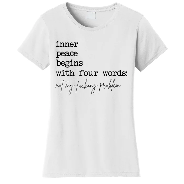 Inner Peace Begins With Four Words Women's T-Shirt