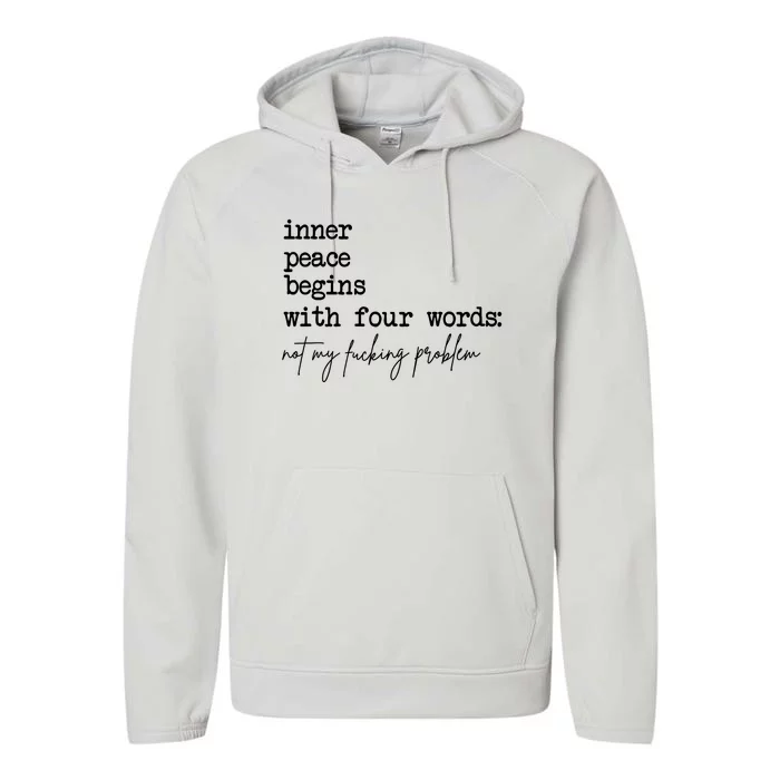 Inner Peace Begins With Four Words Not My Fking Problem Performance Fleece Hoodie