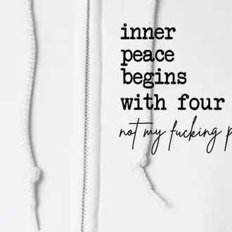 Inner Peace Begins With Four Words Not My Fking Problem Full Zip Hoodie