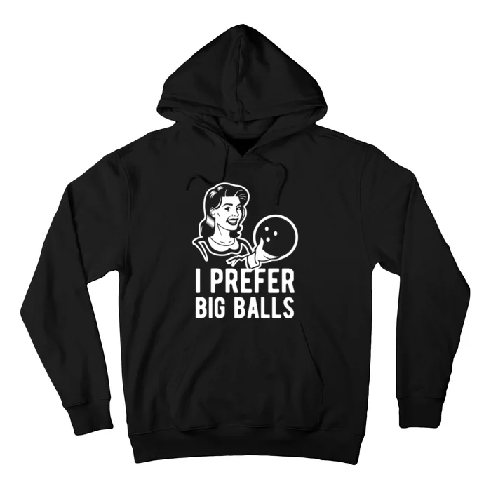 I Prefer Big Balls Funny Bowling Bowlers Gift Retro Gift Hoodie