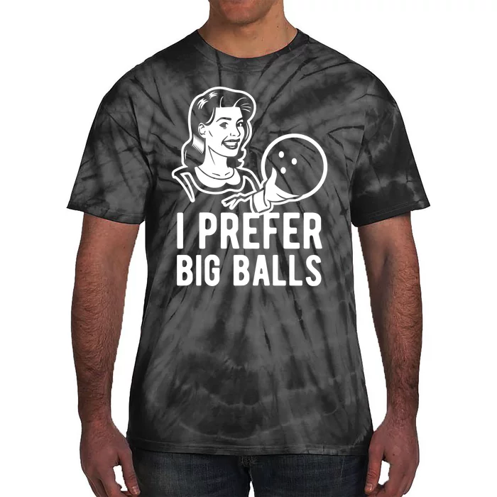 I Prefer Big Balls Funny Bowling Bowlers Gift Retro Gift Tie-Dye T-Shirt