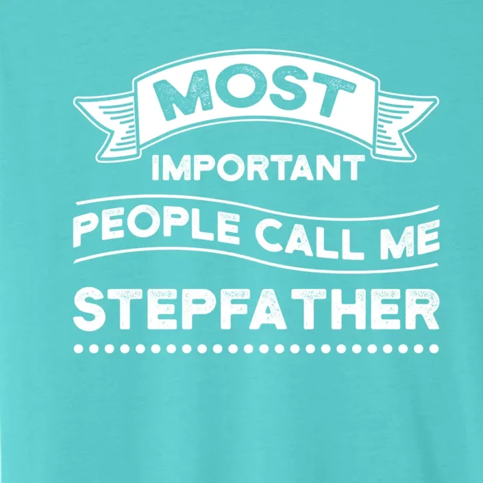 Important People Call Stepfather Stepson Bonusson Stepdad Great Gift ChromaSoft Performance T-Shirt