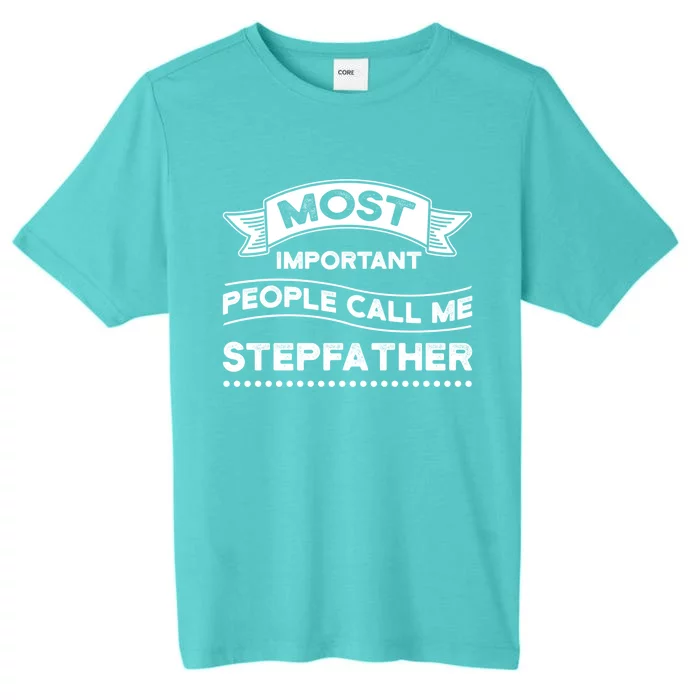 Important People Call Stepfather Stepson Bonusson Stepdad Great Gift ChromaSoft Performance T-Shirt