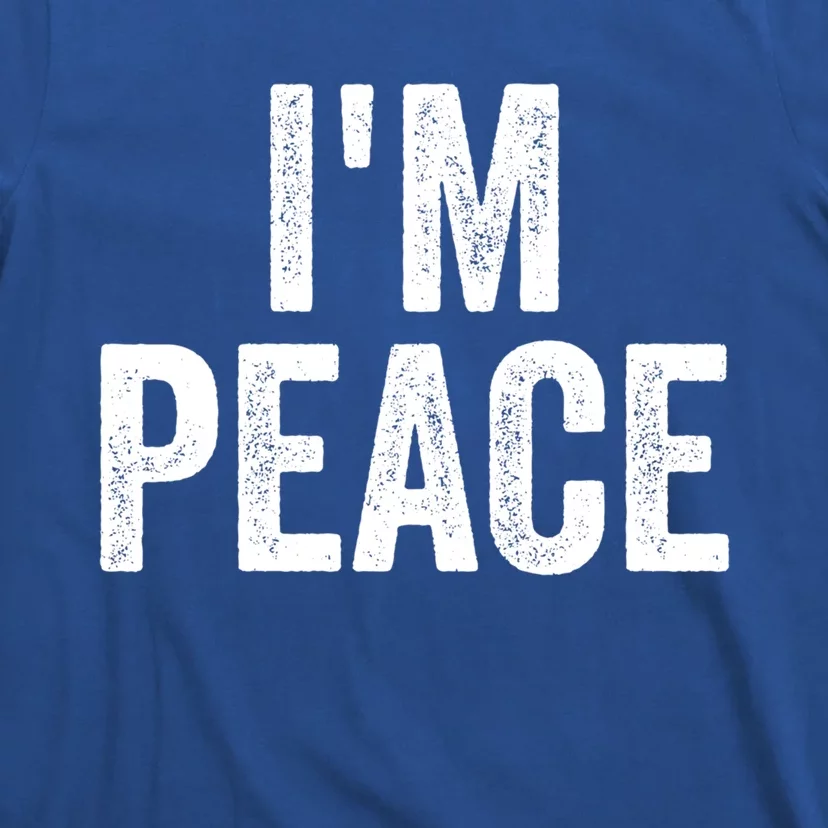 I'm Peace Cool Gift I Come In Peace Funny Couple's Matching Gift T-Shirt