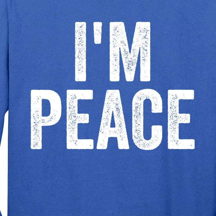 I'm Peace Cool Gift I Come In Peace Funny Couple's Matching Gift Tall Long Sleeve T-Shirt