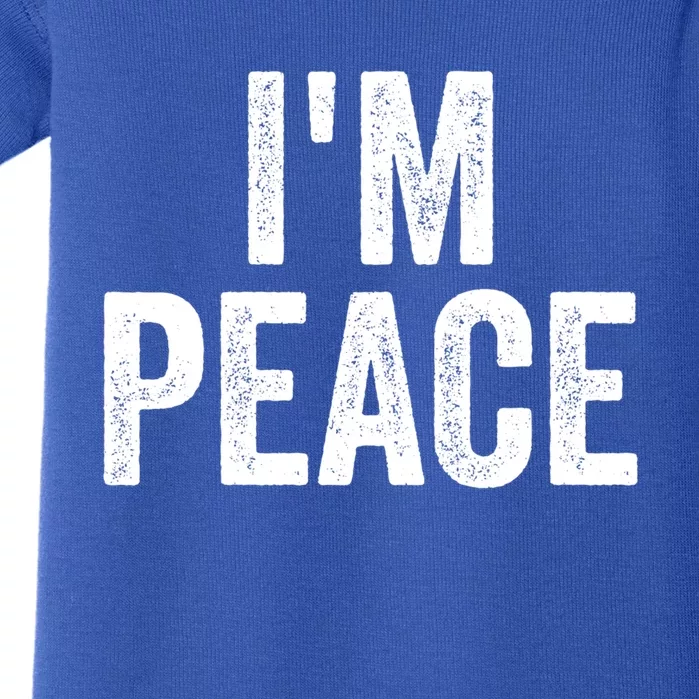 I'm Peace Cool Gift I Come In Peace Funny Couple's Matching Gift Baby Bodysuit