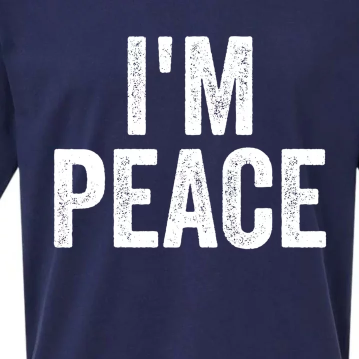 I'm Peace Cool Gift I Come In Peace Funny Couple's Matching Gift Sueded Cloud Jersey T-Shirt