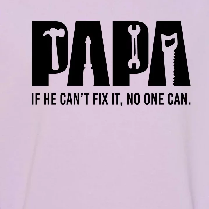 If Papa CanT Fix It Garment-Dyed Sweatshirt