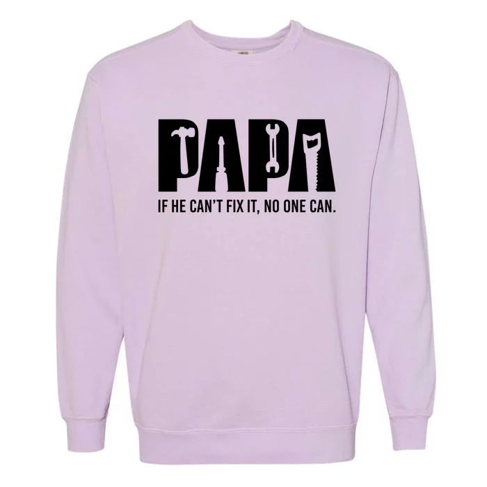 If Papa CanT Fix It Garment-Dyed Sweatshirt