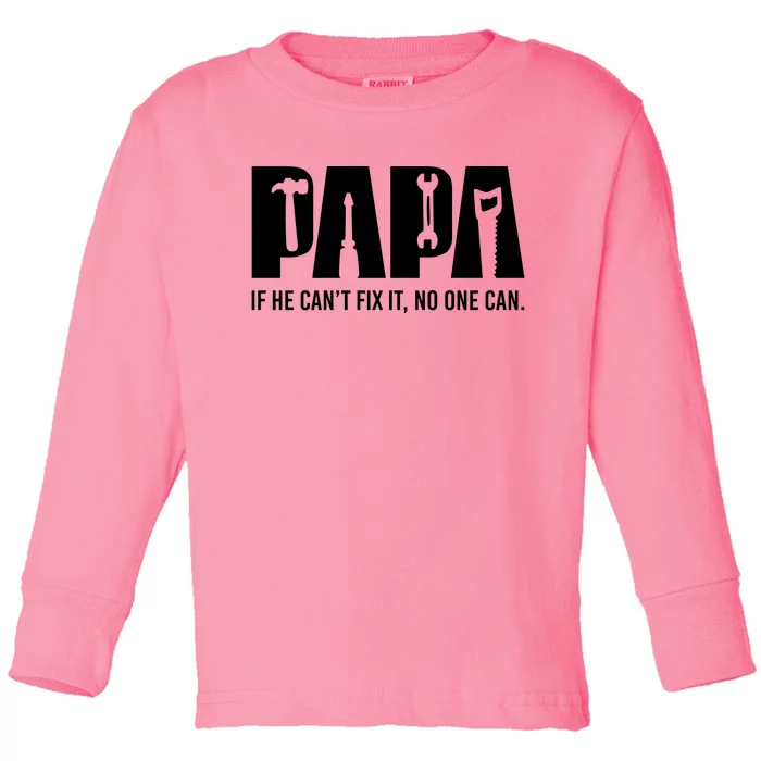 If Papa CanT Fix It Toddler Long Sleeve Shirt