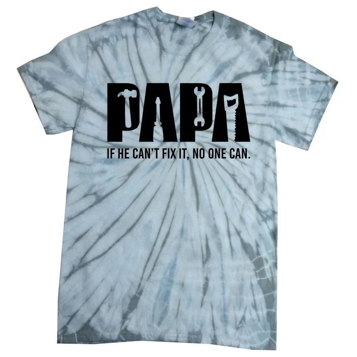 If Papa CanT Fix It Tie-Dye T-Shirt