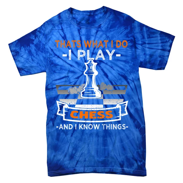 I Play Chess And I Know Things Chess Player Chess Board Meaningful Gift Tie-Dye T-Shirt