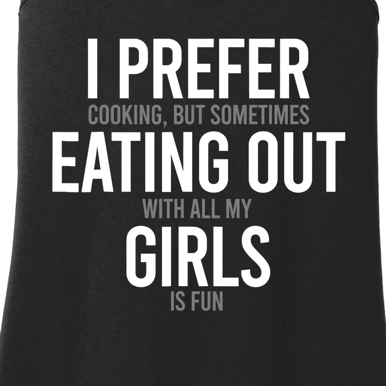 I Prefer Cooking But Sometimes Eating Out With All My Girl Ladies Essential Tank