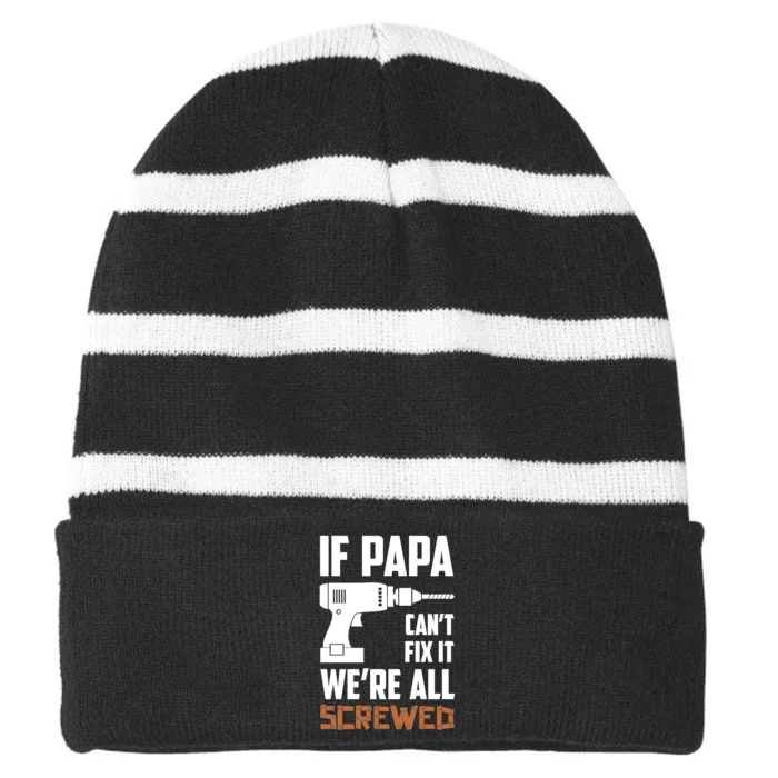 If Papa Can't Fix It We're All Screwed Striped Beanie with Solid Band