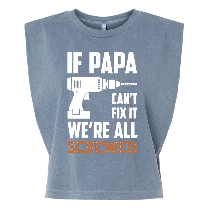 If Papa Can't Fix It We're All Screwed Garment-Dyed Women's Muscle Tee