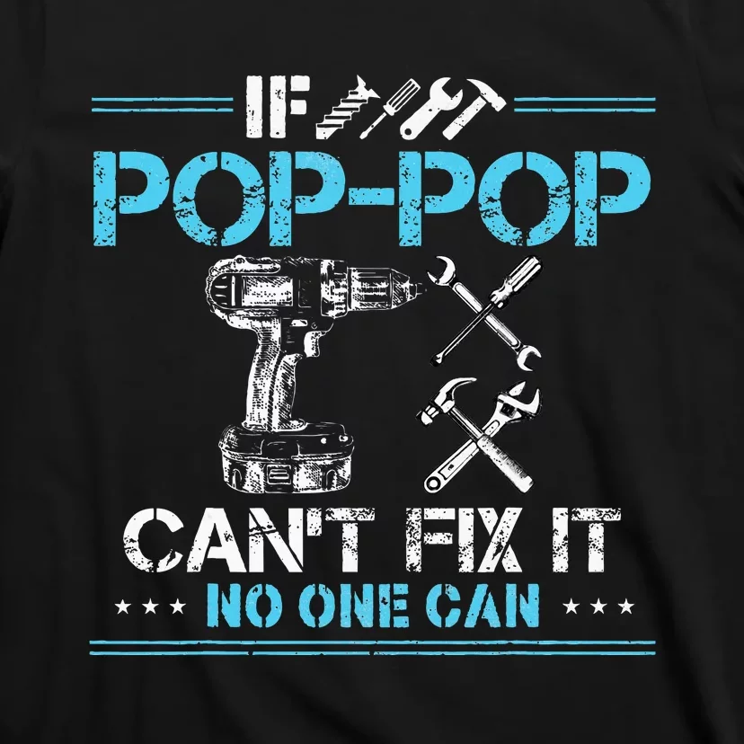 If Poppop CanT Fix It No One Can Gifts For Fathers Day T-Shirt