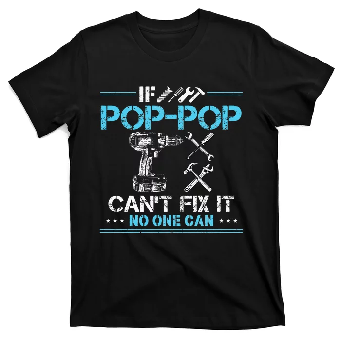 If Poppop CanT Fix It No One Can Gifts For Fathers Day T-Shirt