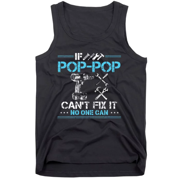 If Poppop CanT Fix It No One Can Gifts For Fathers Day Tank Top