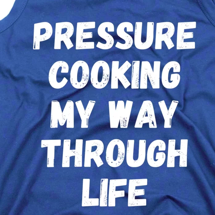 Instant Pressure Cooking My Way Through Life Funny Chef Gift Tank Top