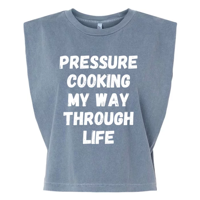 Instant Pressure Cooking My Way Through Life Funny Chef Gift Garment-Dyed Women's Muscle Tee