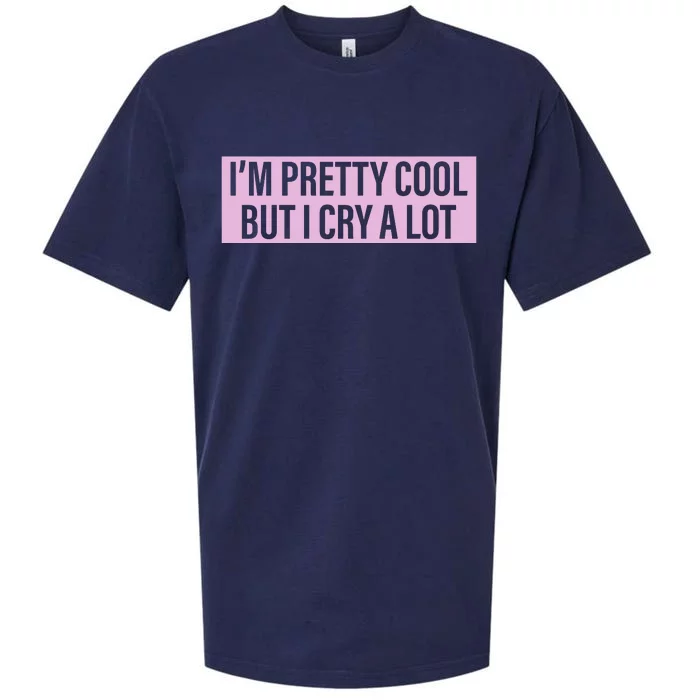 I'm Pretty Cool But I Cry A Lot Funny Sueded Cloud Jersey T-Shirt