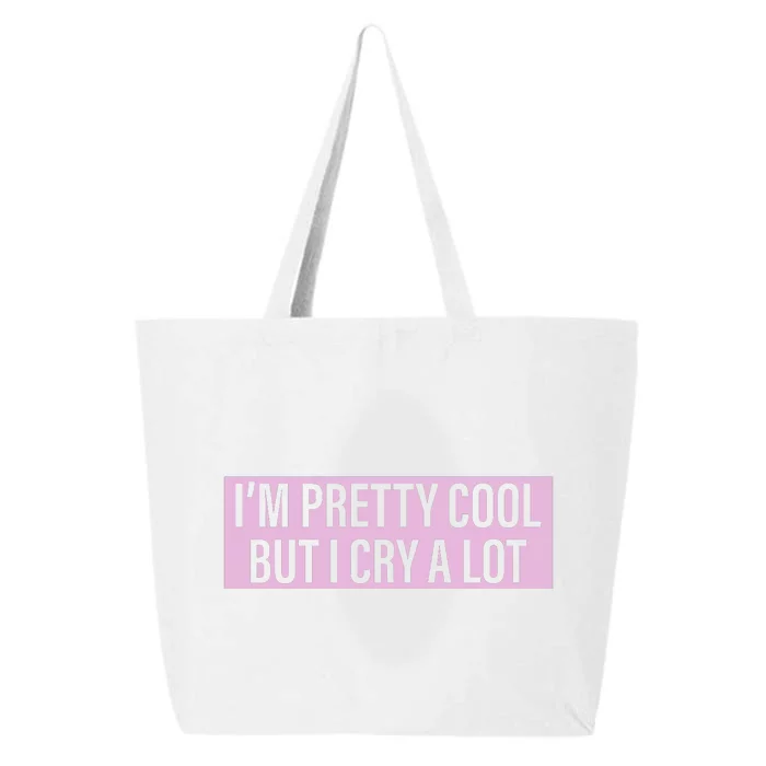 I'm Pretty Cool But I Cry A Lot Funny 25L Jumbo Tote