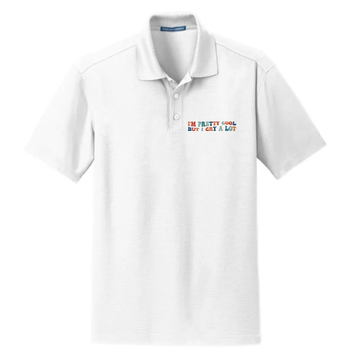 I'm Pretty Cool But I Cry A Lot Funny Vintage Dry Zone Grid Performance Polo