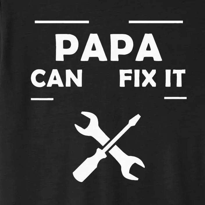 If Papa Cant Fix It No One Can ChromaSoft Performance T-Shirt