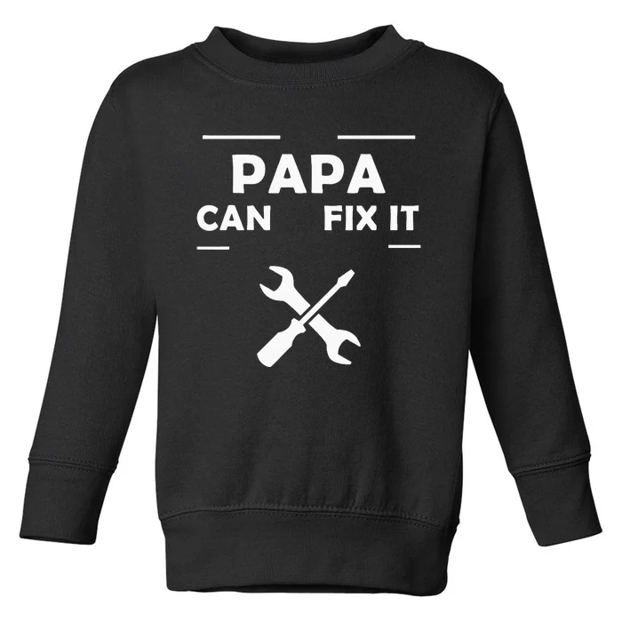 If Papa Cant Fix It No One Can Toddler Sweatshirt