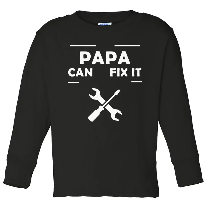 If Papa Cant Fix It No One Can Toddler Long Sleeve Shirt