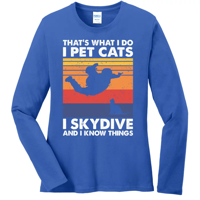 I Pet Cats I Skydive And I Know Things Vintage Skydiving Gift Ladies Long Sleeve Shirt