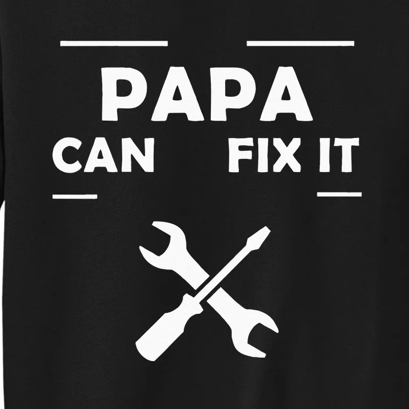 If Papa Cant Fix It No One Can Tall Sweatshirt