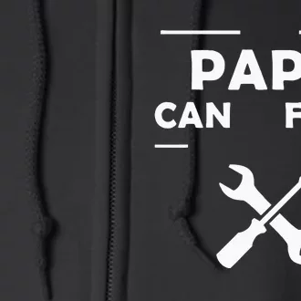 If Papa Cant Fix It No One Can Full Zip Hoodie