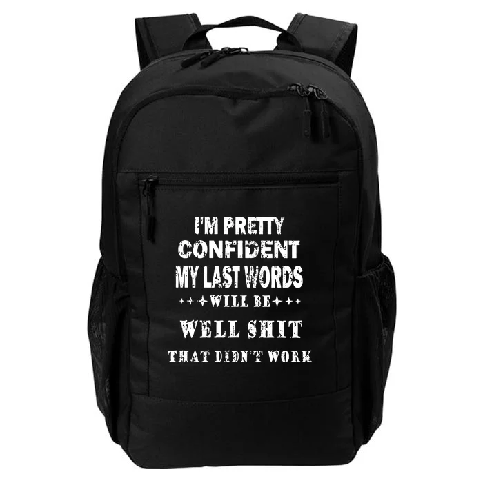 Im Pretty Confident My Last Words Will Be Well That Didnt Work Funny Daily Commute Backpack