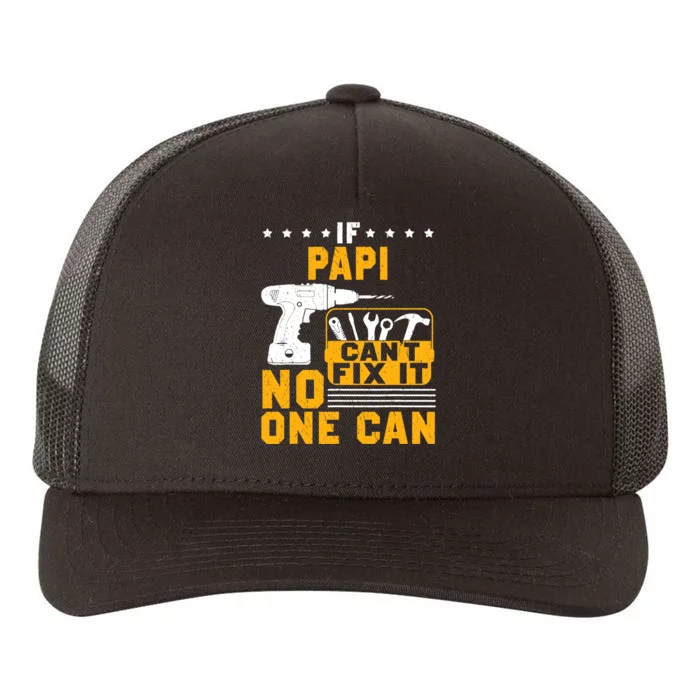 If Papi Cant Fix It No One Can T Papi Gift Father Day Yupoong Adult 5-Panel Trucker Hat