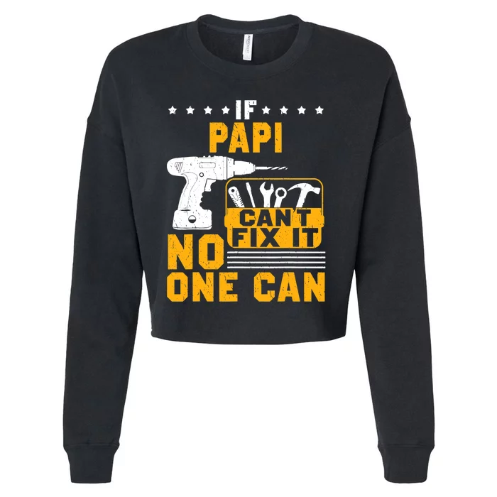 If Papi Cant Fix It No One Can T Papi Gift Father Day Cropped Pullover Crew