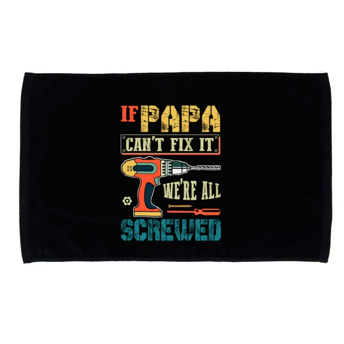 If Papa Can’t Fix It We’re All Screwed Funny Grandpa Gift Microfiber Hand Towel