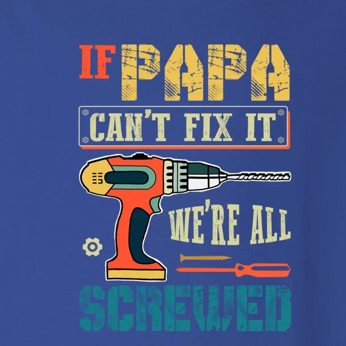 If Papa Can’t Fix It We’re All Screwed Funny Grandpa Gift Toddler Long Sleeve Shirt