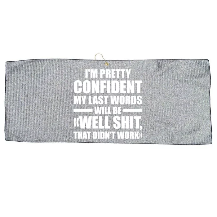 I'm Pretty Confident My Last Words Will Be Well Didn’t Work Cool Gift Large Microfiber Waffle Golf Towel