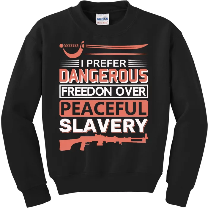 I Prefer Dangerous Freedom Peaceful Slavery Kids Sweatshirt