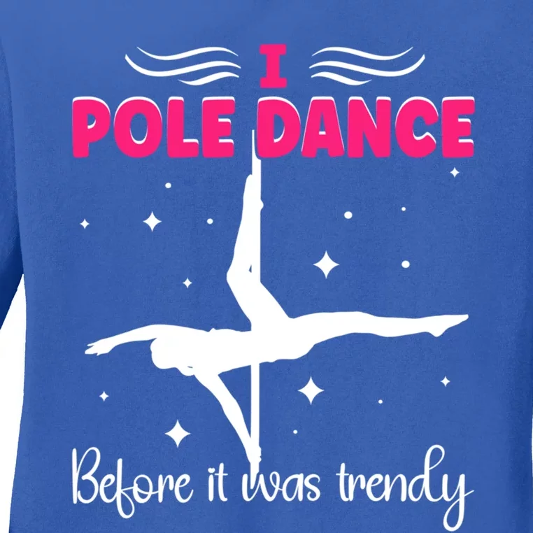 I Pole Dance Before It Was Trendy Pole Dancing Pole Dancer Gift Ladies Long Sleeve Shirt