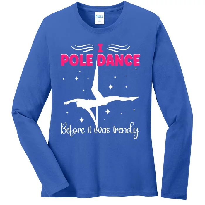 I Pole Dance Before It Was Trendy Pole Dancing Pole Dancer Gift Ladies Long Sleeve Shirt