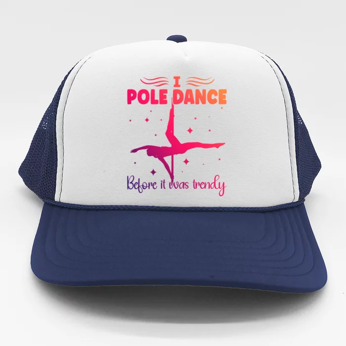 I Pole Dance Before It Was Trendy Pole Dancing Pole Dancer Gift Trucker Hat