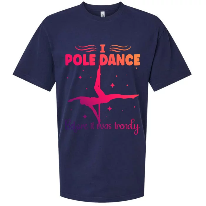 I Pole Dance Before It Was Trendy Pole Dancing Pole Dancer Gift Sueded Cloud Jersey T-Shirt