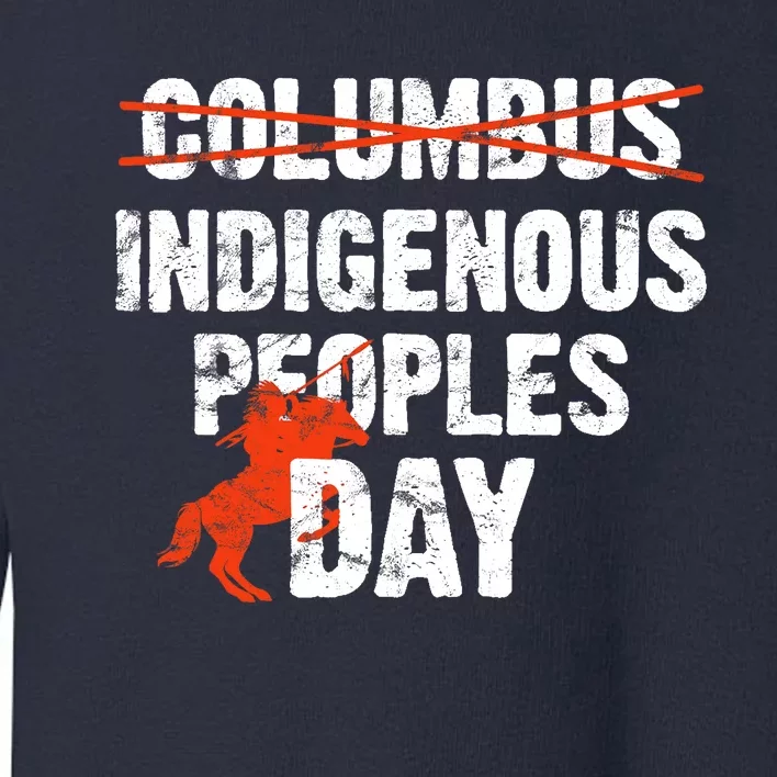 Indigenous Peoples Day Not Columbus Day Native Indian Toddler Sweatshirt