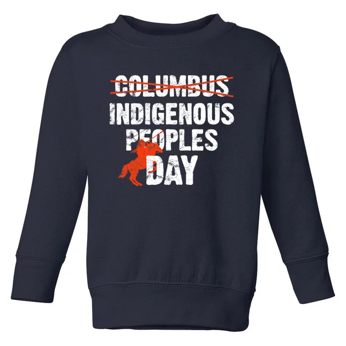 Indigenous Peoples Day Not Columbus Day Native Indian Toddler Sweatshirt